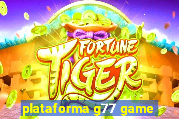 plataforma g77 game